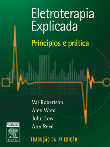 Eletroterapia Explicada: Princípios E Prática 4ED