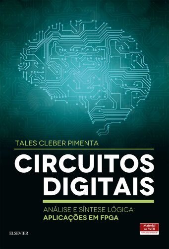 Circuitos Digitais 1ED: Análise e Síntese Lógica: Aplicações em FPGA