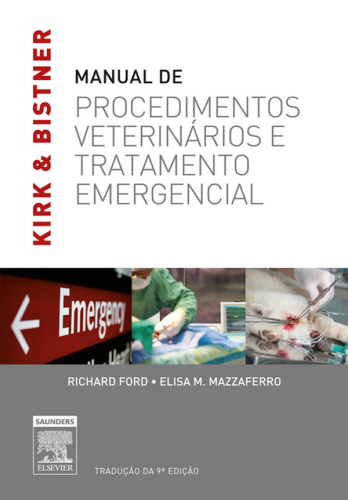 Kirk & Bistner's Manual de Procedimentos Veterinários e Tratamentos de Emergência 9ED