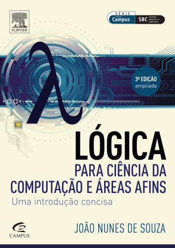 Lógica para Ciência da Computação, 3ED: Uma introdução concisa