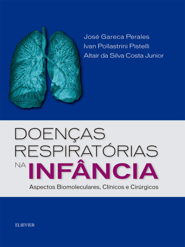 Doenças Respiratórias na Infância 1ED: Aspectos Biomoleculares, Clínicos e Cirúrgicos