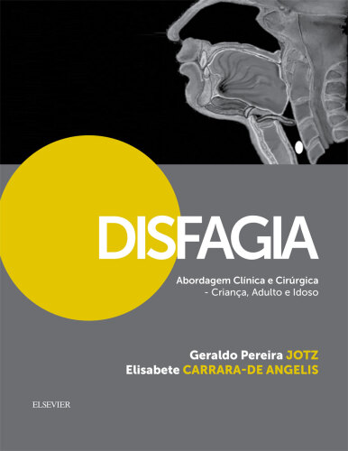 Disfagia Abordagem Clínica e Cirúrgica 1ED: Criança, Adulto e Idoso
