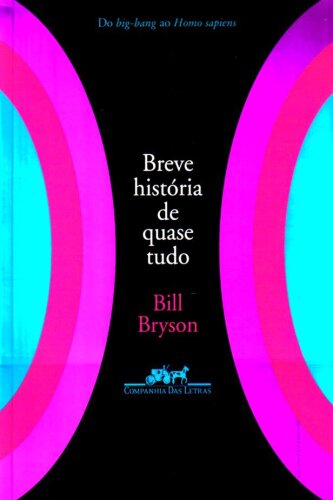 Breve História de Quase Tudo - Do big-bang ao Homo sapiens
