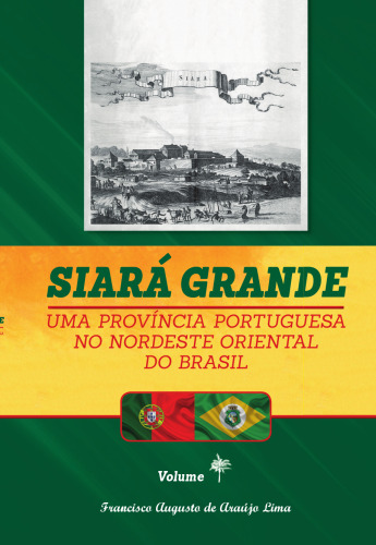 Siará Grande : Uma Província Portuguesa do Nordeste Oriental do Brasil