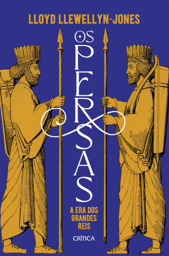Os Persas. A Era dos Grandes Reis