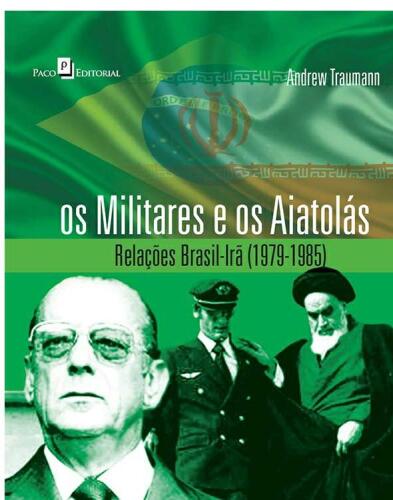 Os militares e os Aiatolás: relações Brasil-Irã (1979-1985)