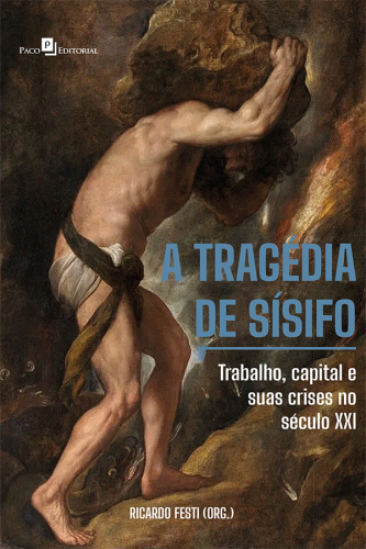 A tragédia de Sísifo: trabalho, capital e suas crises no século XXI
