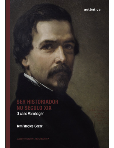 Ser historiador no século XIX. O caso Varghagen