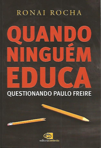 Quando ninguém educa. Questionando Paulo Freire