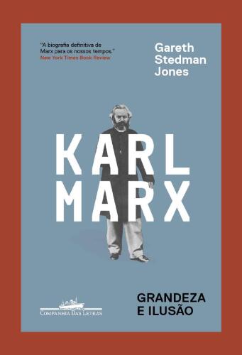 Karl Marx: grandeza e ilusão
