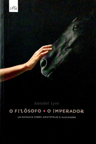 O filósofo e o imperador: Um romance sobre Aristóteles e Alexandre