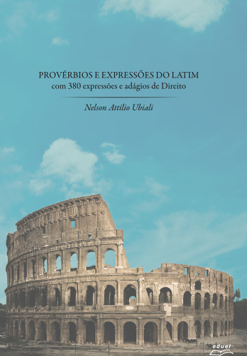 Provérbios e expressões do latim: com 380 expressões e adágios de Direito