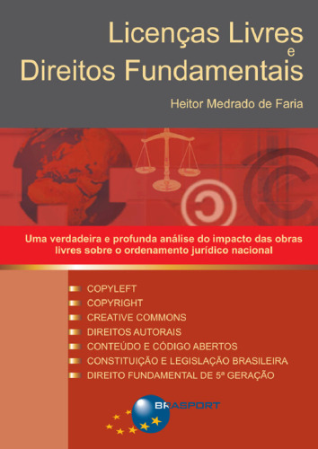 Licenças livres e direitos fundamentais: uma verdadeira e profunda análise do impacto das obras livres sobre o ordenamento jurídico nacional, Creative Commons, copyleft, copyright, direitos autorais, códigos abertos