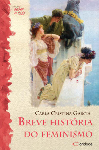 Breve História do feminismo (Saber de tudo)