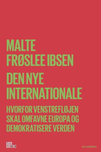 Den nye Internationale: hvorfor venstrefløjen skal omfavne Europa og demokratisere Verden