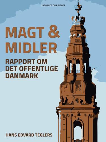 Magt og midler: rapport om det offentlige Danmark