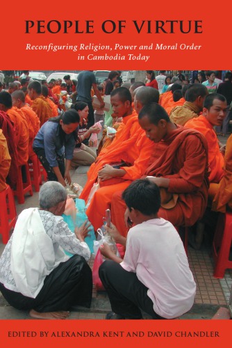 People of Virtue: Reconfiguring Religion, Power and Morality in Cambodia Today