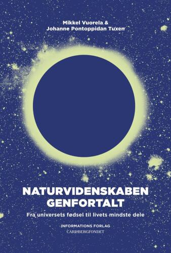 Naturvidenskaben genfortalt: fra universets fødsel til livets mindste dele