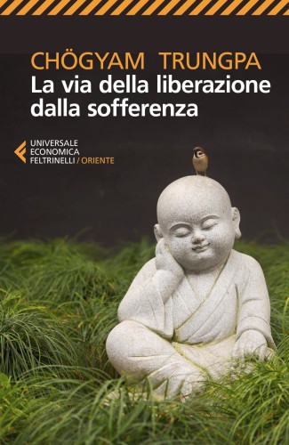 Trungpa Chögyam - 2009 - La via della liberazione dalla sofferenza
