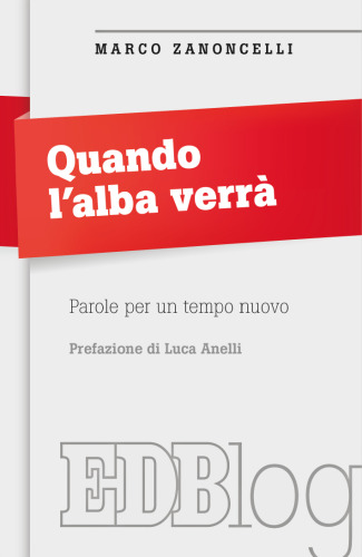 Quando l'alba verrà. Parole per un tempo nuovo