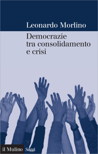 Democrazie tra consolidamento e crisi. Partiti, gruppi e cittadini nel Sud Europa
