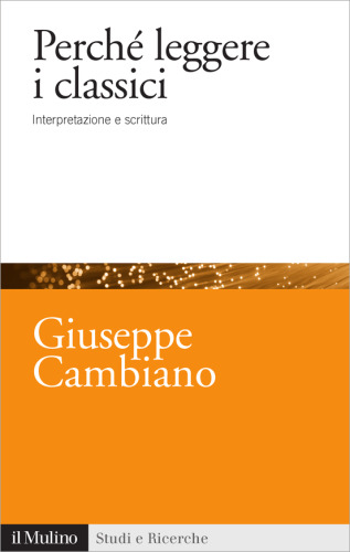 Perché leggere i classici. Interpretazione e scrittura