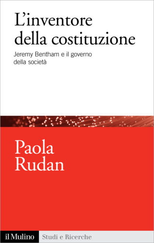 L' inventore della costituzione. Jeremy Bentham e il governo della società