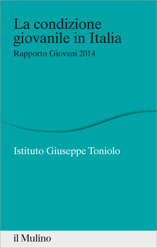La condizione giovanile in Italia. Rapporto giovani 2014