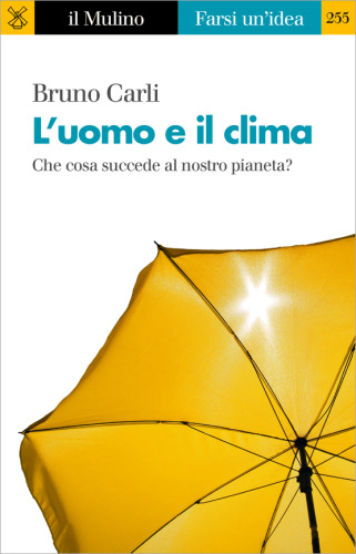L' uomo e il clima. Che cosa succede al nostro pianeta?