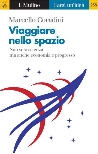 Viaggiare nello spazio. Non solo scienza ma anche economia e progresso