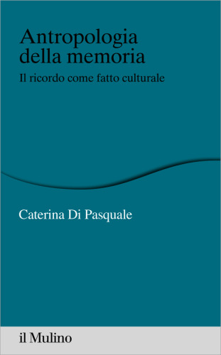Antropologia della memoria. Il ricordo come fatto culturale
