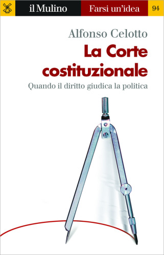 La Corte costituzionale. Quando il diritto giudica la politica