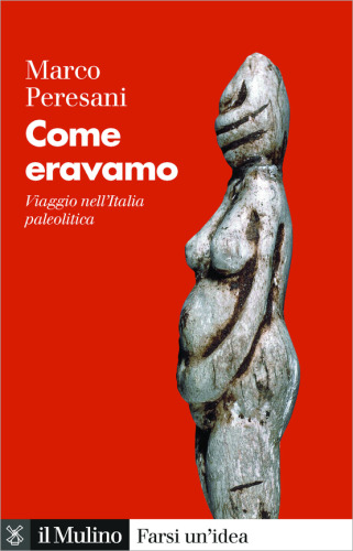 Come eravamo. Viaggio nell'Italia paleolitica