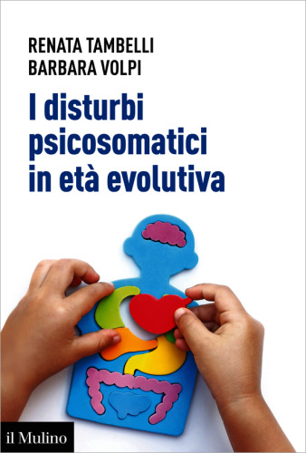 I disturbi psicosomatici in età evolutiva. Tradurre e interpretare clinicamente la frattura psicosomatica nel bambino