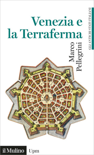 Venezia e la Terraferma. 1404-1797. Gli antichi stati italiani