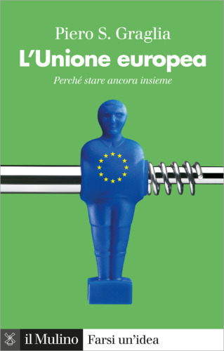 L'Unione europea. Perché stare ancora insieme