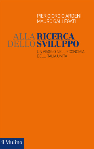 Alla ricerca dello sviluppo. Un viaggio nell'economia dell'Italia unita