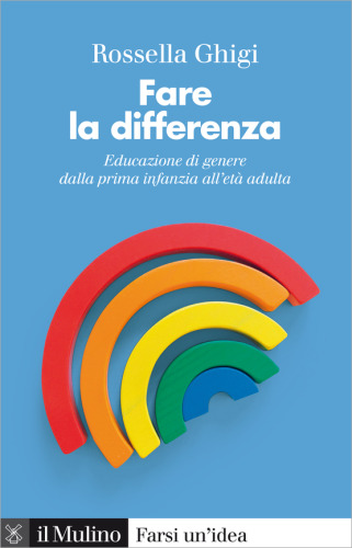 Fare la differenza. Educazione di genere dalla prima infanzia all'età adulta. Nuova ediz.