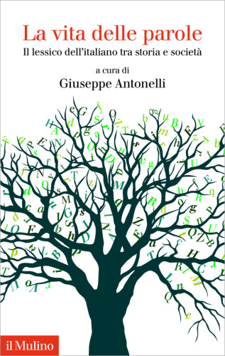 La vita delle parole. Il lessico dell'italiano tra storia e società
