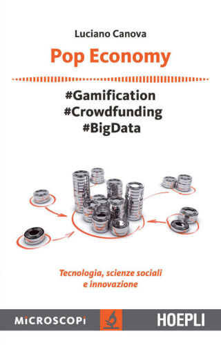 Pop Economy: #Gamification - #Crowfunding - #Big Data - Tecnologia, scienze sociali e innovazione (Italian Edition)