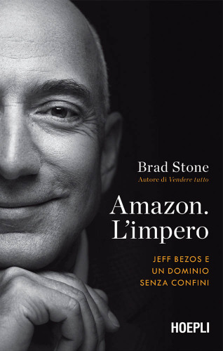 Amazon. L'impero: Jeff Bezos e un dominio senza confini