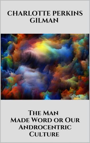 The Man - Made Word or Our Androcentric Culture