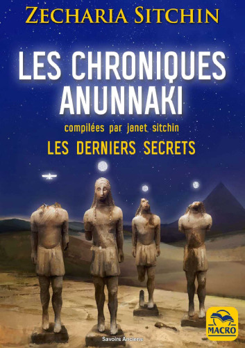Les chroniques Anunnaki : Les derniers secrets