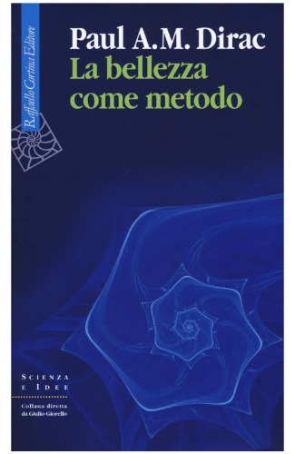 La bellezza come metodo. Saggi e riflessioni su fisica e matematica