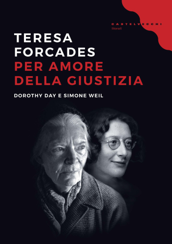 Per amore della giustizia. Dorothy Day e Simone Weil