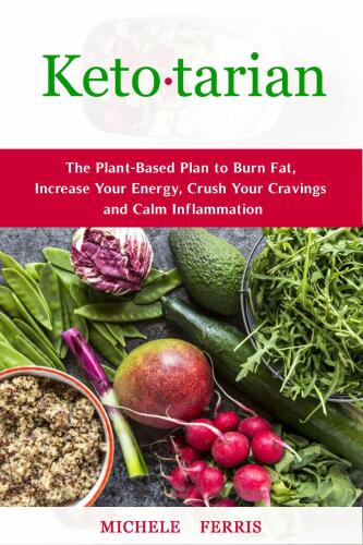 Ketotarian--The Plant-Based Plan to Burn Fat, Increase Your Energy, Crush Your Cravings and Calm Inflammation