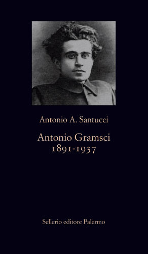 Antonio Gramsci. 1891-1937