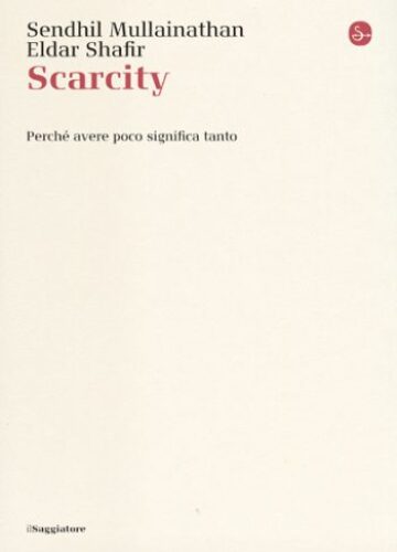Scarcity. Perché avere poco significa tanto