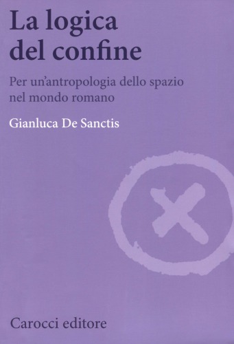 La logica del confine. Per un’antropologia dello spazio nel mondo romano