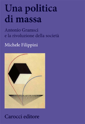 Una politica di massa: Antonio Gramsci e la rivoluzione della società